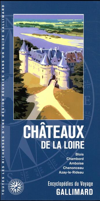 Couverture du livre « Châteaux de la Loire ; Blois, Chambord, Amboise, Chenonceau, Azay-le-Rideau... (édition 2018) » de Collectif Gallimard aux éditions Gallimard-loisirs