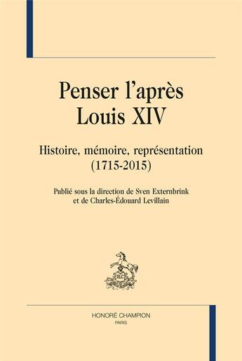 Couverture du livre « Penser l'après Louis XIV ; histoire, mémoire, représentations (1715-2015) » de  aux éditions Honore Champion