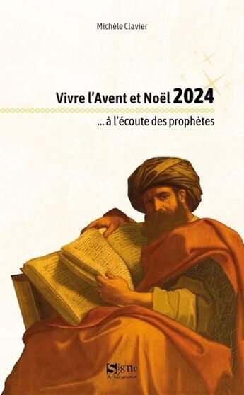 Couverture du livre « Vivre l'Avent et Noël 2024 ...à l'écoute des prophètes » de Michele Clavier aux éditions Signe