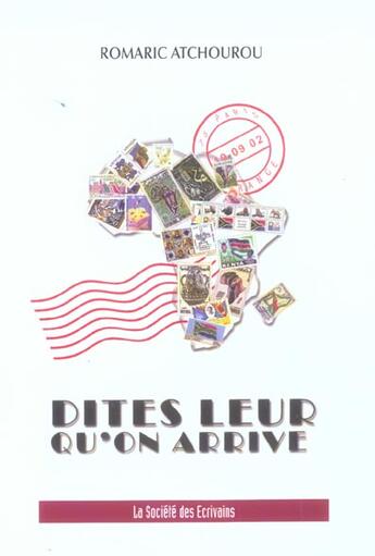 Couverture du livre « Dites Leur Qu'On Arrive » de Romaric Atchourou aux éditions Societe Des Ecrivains