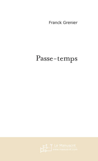 Couverture du livre « Passe-temps » de Franck Grenier aux éditions Le Manuscrit