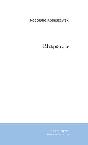 Couverture du livre « Rhapsodie » de Rodolphe Kobuszewski aux éditions Le Manuscrit