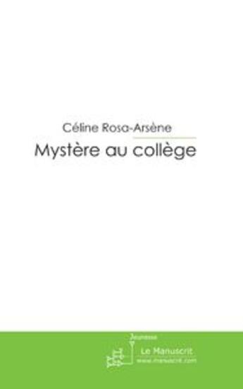 Couverture du livre « Mystère au college » de Rosa-Arsene-C aux éditions Le Manuscrit