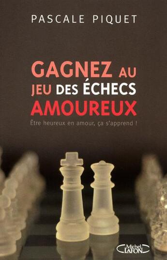 Couverture du livre « Gagnez au jeu des échecs amoureux » de Pascale Piquet aux éditions Michel Lafon