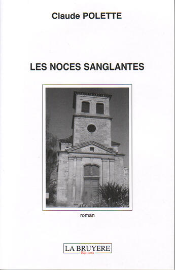 Couverture du livre « Les noces sanglantes » de Poletteclaude aux éditions La Bruyere