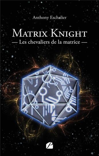 Couverture du livre « Matrix Knight : Les chevaliers de la matrice » de Anthony Eschalier aux éditions Editions Du Panthéon