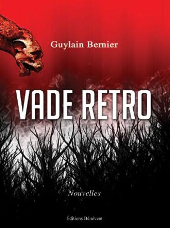 Couverture du livre « Vade retro » de Guylain Bernier aux éditions Benevent