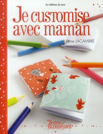 Couverture du livre « Je customise avec maman » de Anne Lacambre aux éditions De Saxe