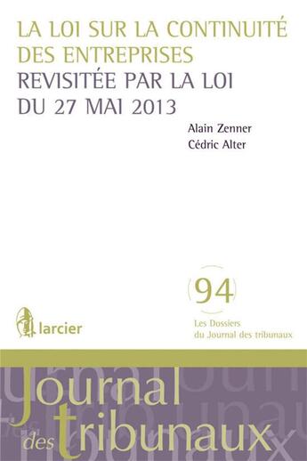 Couverture du livre « La loi sur la continuité des entreprises revisitée par la loi du 27 mai 2013 » de Alain Zenner et Cedric Alter aux éditions Larcier