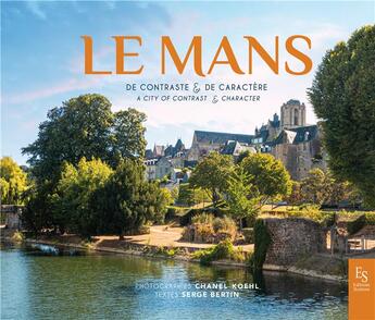 Couverture du livre « Le Mans de contraste & de caractère » de Chanel Koehl et Serge Bertin aux éditions Editions Sutton