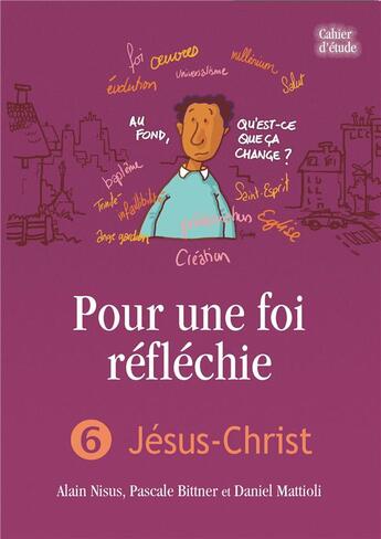 Couverture du livre « Pour une foi réfléchie t.6 ; Jésus-Christ » de  aux éditions La Maison De La Bible