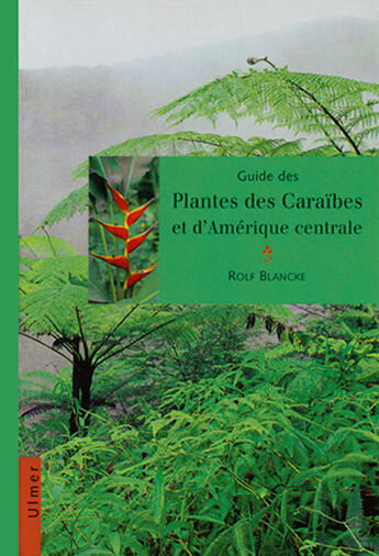 Couverture du livre « Guide Des Plantes Des Caraibes Et D'Amerique Centrale » de Blancke Rolf aux éditions Eugen Ulmer
