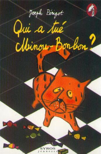 Couverture du livre « Qui a tue minou bonbon » de Joseph Perigot aux éditions Syros