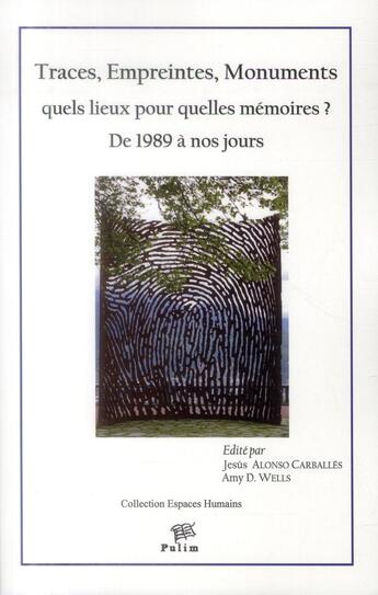 Couverture du livre « Traces, empreintes, monuments - quels lieux pour quelles mémoires ? De 1989 à nos jours » de Alonso Carballes J J aux éditions Pu De Limoges