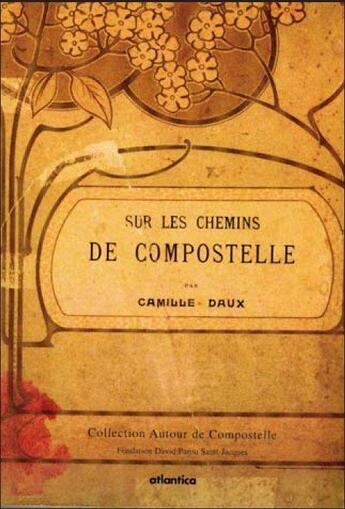 Couverture du livre « Sur les chemins de Compostelle » de Camille Daux aux éditions Atlantica