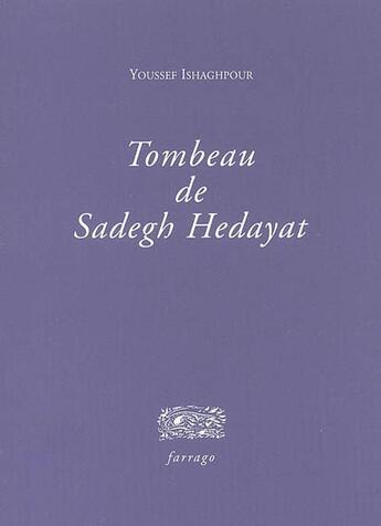 Couverture du livre « Tombeau de Sadegh Hedayat » de Youssef Ishaghpour aux éditions Verdier