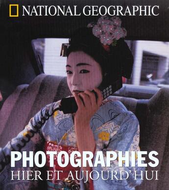 Couverture du livre « Photographies hier et aujourd hui » de  aux éditions National Geographic