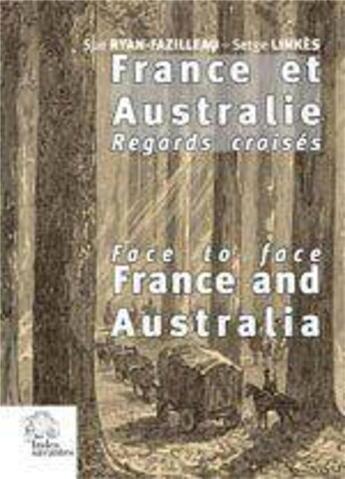 Couverture du livre « France et australie - france and australia - regards croises. face to face » de Les Indes Savantes aux éditions Les Indes Savantes