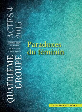 Couverture du livre « Paradoxes du féminin » de Quatrieme Groupe aux éditions In Press