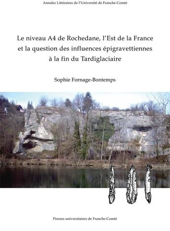 Couverture du livre « Le Niveau A4 de Rochedane, l'Est de la France et la question des influences épigravettiennes à la fin du Tardiglaciaire » de Sophie Fornage-Bontemps aux éditions Pu De Franche Comte