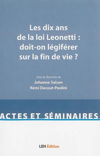 Couverture du livre « Les dix ans de la loi leonetti : doit-on legiferer sur la fin de vie ? » de Berengere Legros aux éditions Les Etudes Hospitalieres