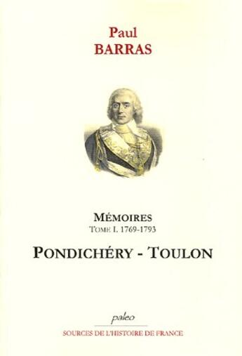 Couverture du livre « Mémoires. Tome 1 (1769-1793) Pondichéry-Toulon. » de Paul (De) Barras aux éditions Paleo