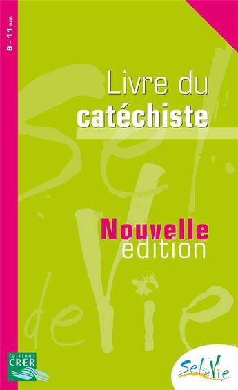 Couverture du livre « Sel de Vie - 9/11 ans - Livre du catéchiste » de Service Diocésain De Catéchèse De Rennes et Service De Catéchèse Du Diocèse De Quimper aux éditions Crer-bayard