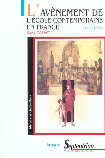 Couverture du livre « L''avenement de l''ecole contemporaine en france (1789-1835) » de Grevet Rene aux éditions Pu Du Septentrion