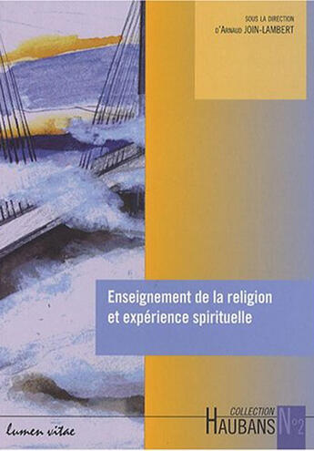 Couverture du livre « Enseignement de la religion et expérience spirituelle » de Arnaud Join-Lambert aux éditions Lumen Vitae