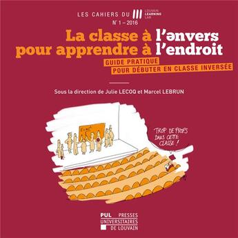 Couverture du livre « Cahiers du lll n 1 2016 - la classe a l'envers pour apprendre a l'endroit » de Lecocq Julie aux éditions Pu De Louvain