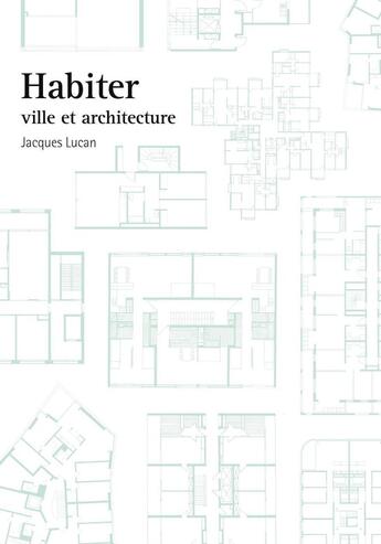 Couverture du livre « Habiter : ville et architecture » de Jacques Lucan aux éditions Ppur