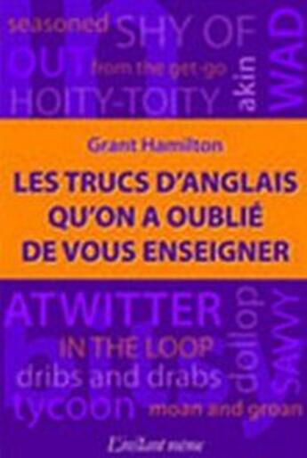 Couverture du livre « Les trucs d'anglais qu'on a oublié de vous enseigner » de Grant Hamilton aux éditions Instant Meme