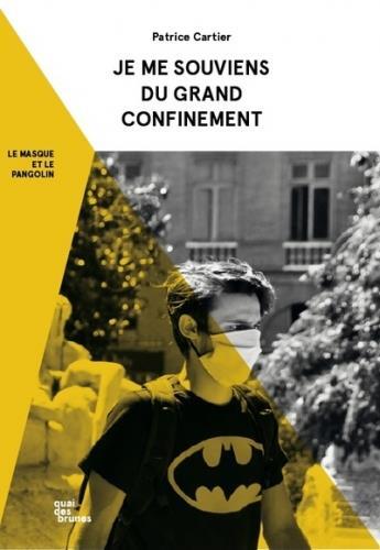 Couverture du livre « Je me souviens du grand confinement ; le masque et le pangolin » de Patrice Cartier aux éditions Quai Des Brunes