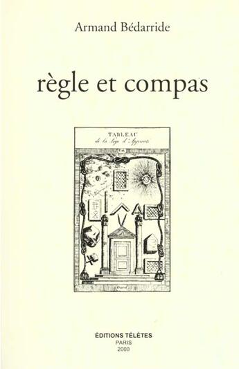 Couverture du livre « Regle et compas » de Armand Bedarride aux éditions Teletes