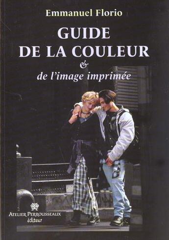 Couverture du livre « Guide de la couleur et de l'image imprimee » de Emmanuel Florio aux éditions Perrousseaux