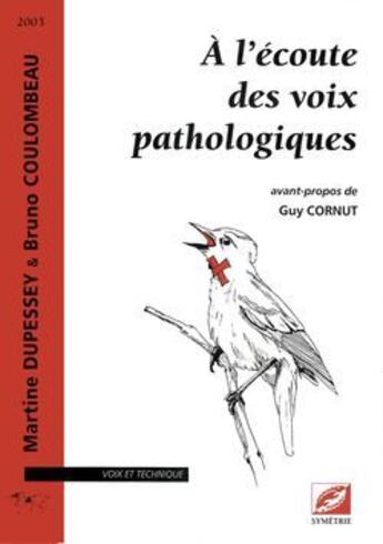 Couverture du livre « À l'écoute des voix pathologiques » de Martine Dupessey et Bruno Coulombeau aux éditions Symetrie