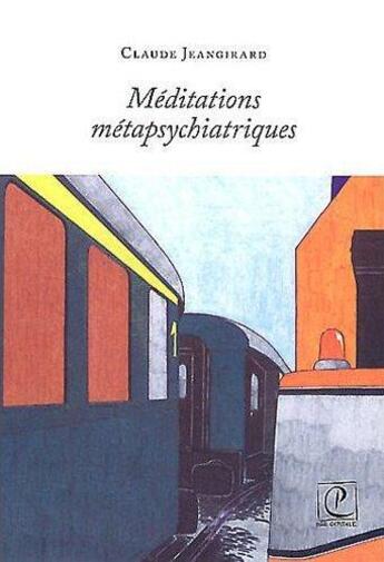 Couverture du livre « Méditations métapsychiatriques » de Claude Jeangirard aux éditions Petite Capitale