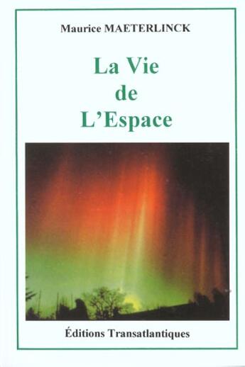 Couverture du livre « La vie de l'espace » de Maurice Maeterlinck aux éditions Transatlantiques