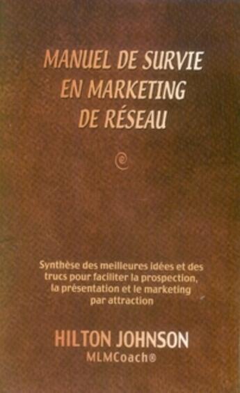 Couverture du livre « Manuel de survie en marketing de réseau » de Hilton Johnson aux éditions Go Top Shape