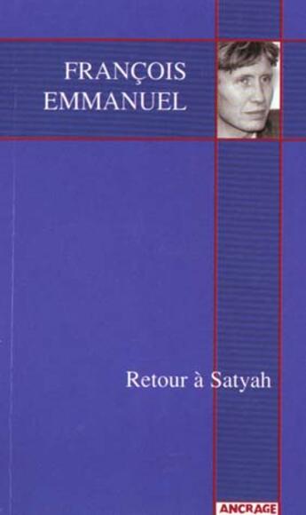 Couverture du livre « Retour A Satyah » de Francois Emmanuel aux éditions Gallimard