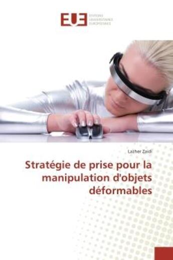 Couverture du livre « Strategie de prise pour la manipulation d'objets deformables » de Lazher Zaidi aux éditions Editions Universitaires Europeennes