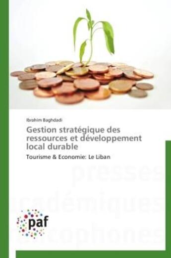 Couverture du livre « Gestion stratégique des ressources et développement local durable » de Ibrahim Baghdadi aux éditions Presses Academiques Francophones