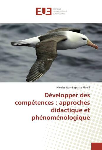 Couverture du livre « Developper des competences : approches didactique et phenomenologique » de Pinelli N-B. aux éditions Editions Universitaires Europeennes