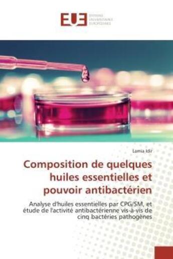 Couverture du livre « Composition de quelques huiles essentielles et pouvoir antibacterien - analyse d'huiles essentielles » de Idir Lamia aux éditions Editions Universitaires Europeennes