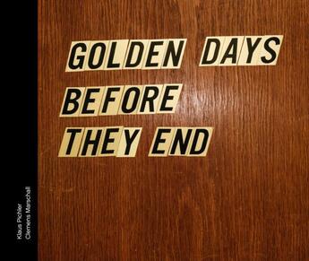 Couverture du livre « Golden days before they end » de Clemens Marschall et Klaus Pichler aux éditions Patrick Frey