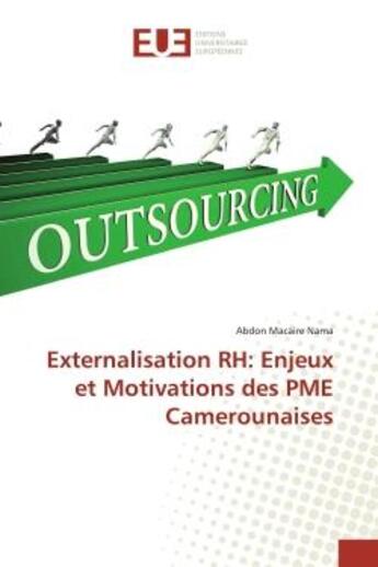 Couverture du livre « Externalisation rh: enjeux et motivations des pme camerounaises » de Nama Abdon Macaire aux éditions Editions Universitaires Europeennes