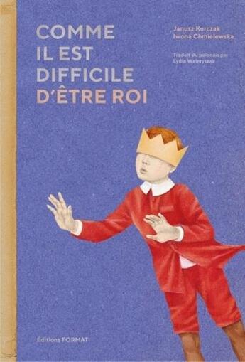 Couverture du livre « Comme il est difficile d'être roi » de Iwona Chmielewska et Janusz Korczak aux éditions Format Editions