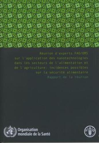 Couverture du livre « Reunion d'experts fao/oms sur l'application des nanotechnologies dans les secteurs de l'alimentation » de  aux éditions Fao