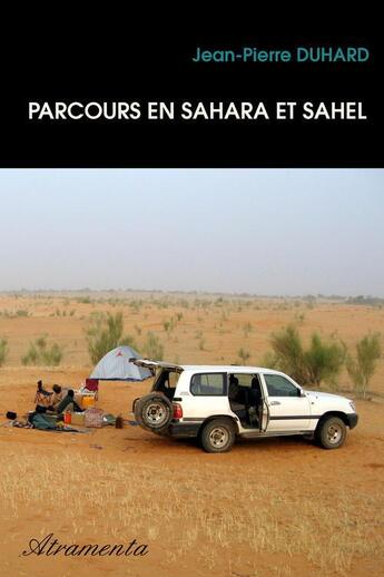 Couverture du livre « Parcours en Sahara et Sahel » de Jean-Pierre Duhard aux éditions Atramenta