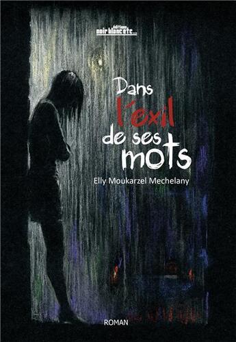 Couverture du livre « Dans l'exil de ses mots » de Elly Moukarzel Meche aux éditions Noir Blanc Et Caetera